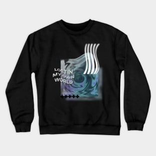 Lost in My Own World Crewneck Sweatshirt